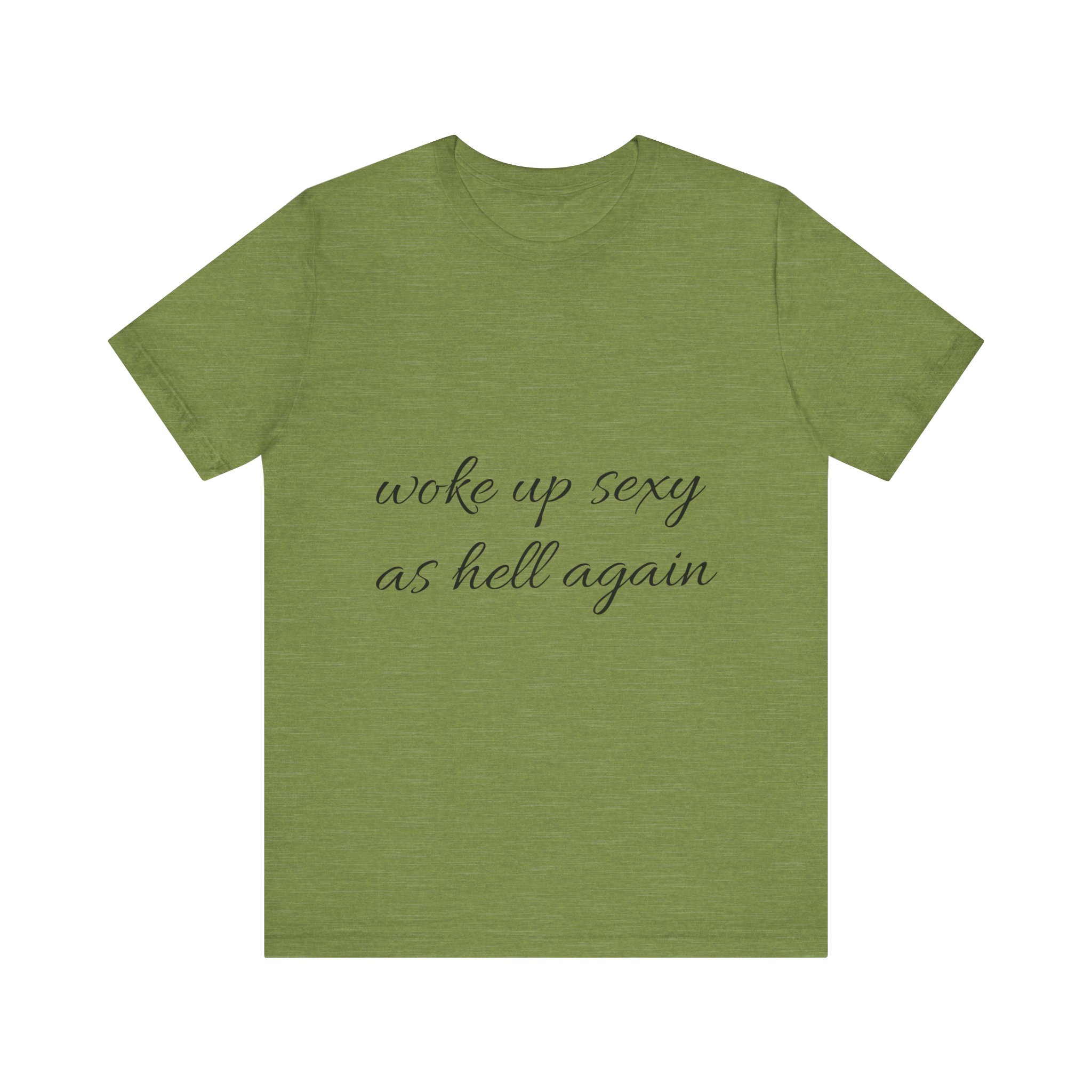 Woke Up Sexy Tee, Funny Graphic artfultee T-Shirt, Quirky Casual Wear, Gift for Her, Birthday Shirt, Motivational Quote Tee